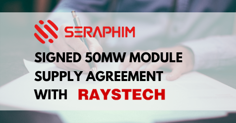 Seraphim signed 50MW Module Supply Agreement with Raystech in Australia